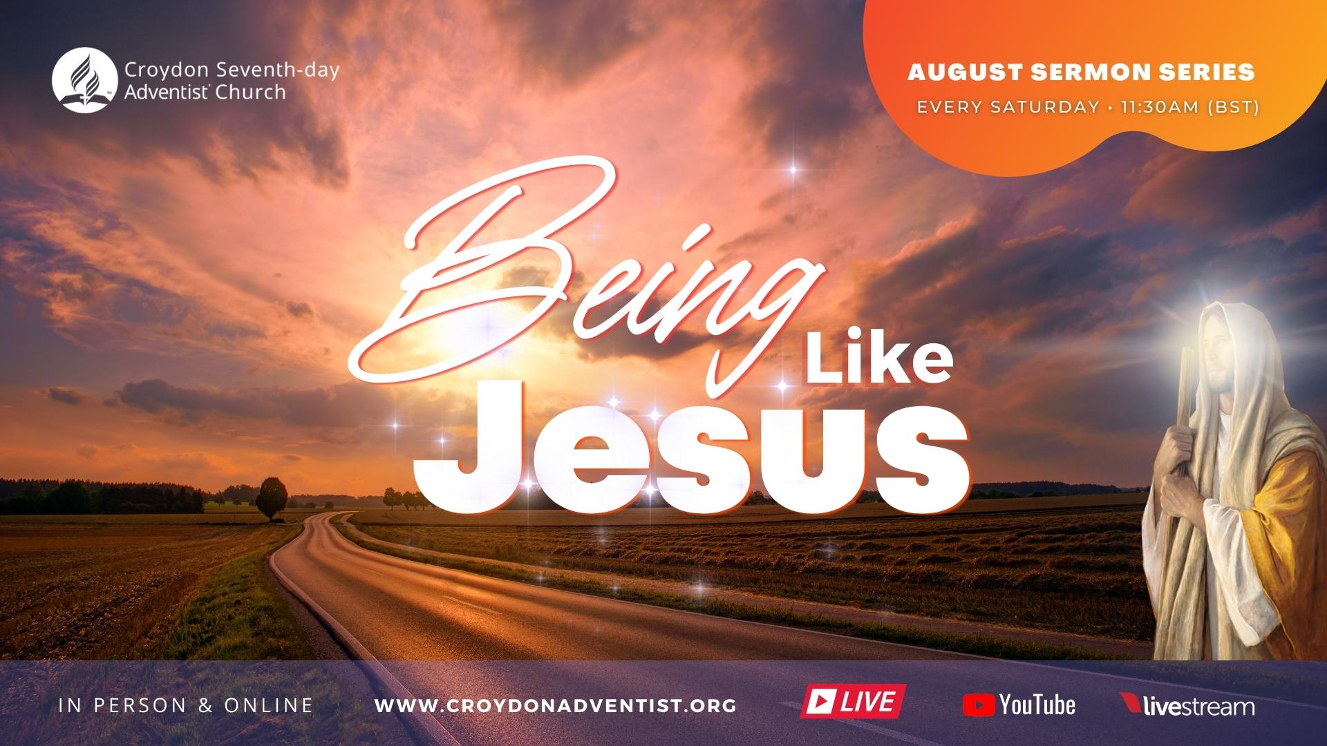 Being Like Jesus - Aug 22 Series